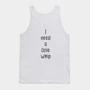 I Need a Dole Whip Tank Top